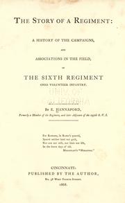 Cover of: The story of a regiment: a history of the campaigns, and associations in the field, of the Sixth Regiment Ohio Volunteer Infantry