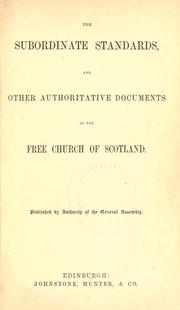 Cover of: The subordinate standards: and other authoritative documents of the Free Church of Scotland.