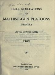 Cover of: Drill regulations for machine-gun platoons: infantry, United States Army. 1909.