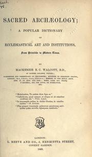 Cover of: Sacred archaeology: a popular dictionary of ecclesiastical art and institutions, from primitive to modern times.