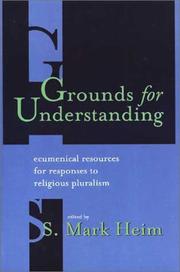 Cover of: Grounds for understanding: ecumenical resources for responses to religious pluralism