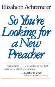 Cover of: So you're looking for a new preacher: a guide for pulpit nominating committees