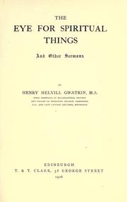 Cover of: The eye for spiritual things by Henry Melvill Gwatkin