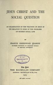Cover of: Jesus Christ and the social question by Francis Greenwood Peabody