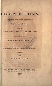 Cover of: The history of Britain, that part especially now called England: from the first traditional beginning continued to the Norman Conquest. Collected out of the antientest and best authors thereof