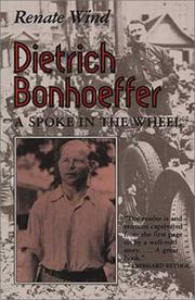 Cover of: Dietrich Bonhoeffer: a spoke in the wheel