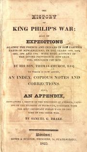 Cover of: The history of King Philip's war ; also of expeditions against the French and Indians in the eastern parts of New-England, in the years 1689, 1690, 1692, 1696 and 1704. With some account of the divine providence towards Col. Benjamin Church.