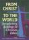 Cover of: From Christ to the world