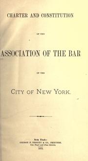 Cover of: Charter and constitution of the Association of the Bar of the City of New York. by Association of the Bar of the City of New York.