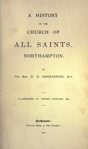 A history of the Church of All Saints, Northampton by Robert Meyricke Serjeantson