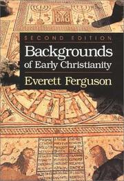 Cover of: Backgrounds of early Christianity by Everett Ferguson