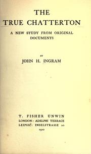 Cover of: The true Chatterton by John Henry Ingram