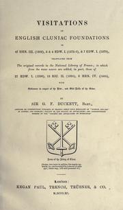 Cover of: Visitations of English Cluniac foundations in 47 HEN. III. (1262), 3 & 4 EDW. I (1275-6), & 7 EDW. I. (1279), translated from the original records in the National Library of France, to which from the same source are added, in part, those of 27 EDW. I. (1298), 13 RIC. II. (1390), 6 HEN. IV. (1405), with Ordinance in respect of the Bede-, and Obit-Rolls of the Order