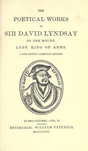 Cover of: The poetical works of Sir David Lyndsay of the Mount, Lyon King of arms.