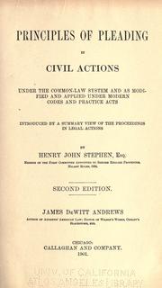 Cover of: Principles of pleading in civil actions under the common-law system and as modified and applied under modern codes and practice acts, introduced by a summary view of the proceedings in legal actions