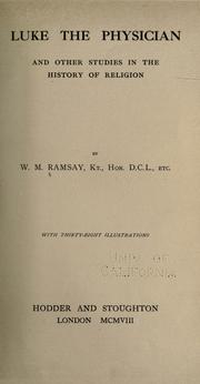 Cover of: Luke the physician and other studies in the history of religion. by Ramsay, William Mitchell Sir