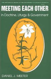 Cover of: Meeting each other in doctrine, liturgy, and government | Daniel J. Meeter