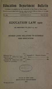 Cover of: Education law 1910 as amended to July 15, 1911: and other laws relating to schools and education ...