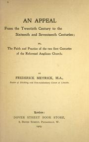 Cover of: An appeal from the twentieth century to the sixteenth and seventeenthcenturies: or, The faith and practice of the two first centuries ofthe reformed Anglican Church