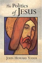 Cover of: The politics of Jesus by John Howard Yoder