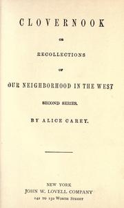 Cover of: Clovernook, or, Recollections of our neighborhood in the west by Alice Cary, Alice Cary