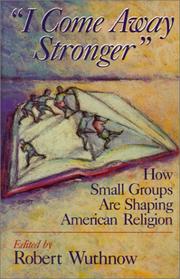 Cover of: "I come away stronger": how small groups are shaping American religion