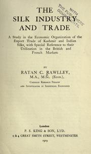 Cover of: The silk industry and trade by Rawlley, Ratan C.