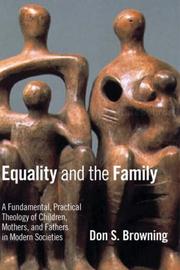 Cover of: Equality and the Family: A Fundamental, Practical Theology of Children, Mothers, and Fathers in Modern Societies (Religion, Marriage, and Family)