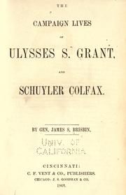 The campaign lives of Ulysses S. Grant, and Schuyler Colfax by James Sanks Brisbin