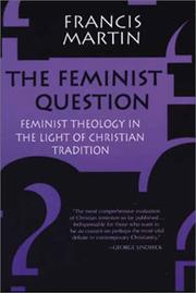 Cover of: The feminist question: feminist theology in the light of Christian tradition