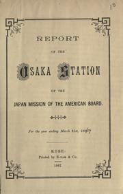 Cover of: Report of the Osaka station of the Japan mission of the American Board.: For the year ending March 31st, 1886 [i.e. 1887]