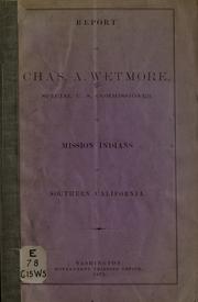 Cover of: Report of Chas. A. Wetmore, special U.S. Commissioner of Mission Indians of southern California