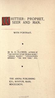 Cover of: Whittier: prophet, seer and man. by Flower, B. O., Flower, B. O.