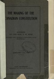 Cover of: The making of our constitution: address delivered by G.W. Ross before Montreal Women's Canadian Club, Jan. 21, 1908, Lady Drummond, President of the Club presiding.