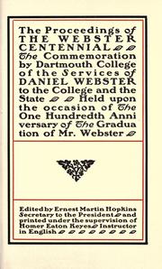 Cover of: The proceedings of the Webster Centennial.: The commemoration by Dartmouth College of the services of Daniel Webster to the college and the state. Held upon the occasion of the one hundredth anniversary of the graduation of Mr. Webster.