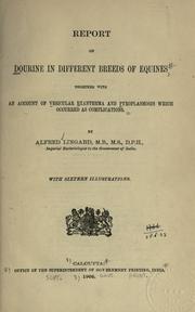 Report on Dourine in different breeds of equines, together with an account of Vesicular Exanthema and Pyroplasmosis which occurred as complications by Alfred Lingard