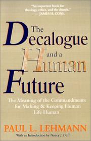 Cover of: The Decalogue and a human future: the meaning of the commandments for making and keeping human life human