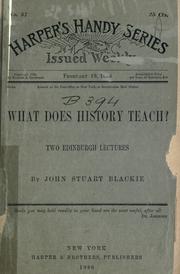 Cover of: What does history teach?  Two Edinburgh lectures. by John Stuart Blackie