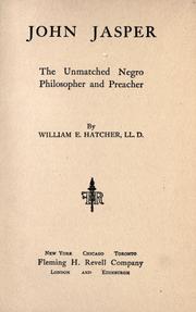 Cover of: John Jasper, the unmatched Negro philosopher and preacher by William E. Hatcher