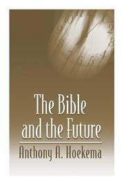 Cover of: The Bible and the Future by Anthony A. Hoekema