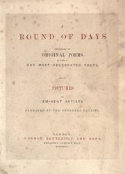 Cover of: A Round of days described in original poems by by some of our most celebrated poets, and in pictures by eminent artists engraved by the Brothers Dalziel.