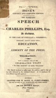 Cover of: The eloquent speech of Charles Phillips, Esq. at Galway, in the case of O'Mullan v. M'Korkill, embracing amongst other topics, education, the liberty of the press, and toleration with a correct copy of the Celebrated Toast "to the memory of King William."