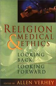 Cover of: Religion and Medical Ethics: Looking Back, Looking Forward (Institute of Religion Series on Religion and Health Care, No 1)
