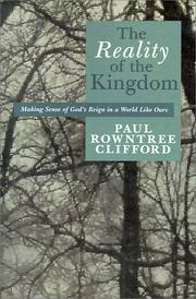 Cover of: The reality of the kingdom by Paul Rowntree Clifford