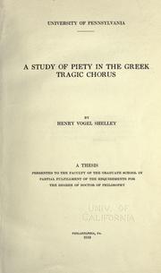 A study of piety in the Greek tragic chorus by Henry Vogel Shelley