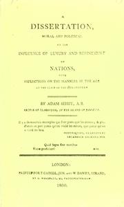 Cover of: A dissertation, moral and political, on the influence of luxury and refinement on nations, with reflections on the manners of the age at the close of the 18th century. by Sibbit, Adam