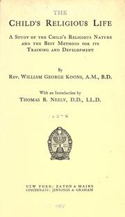 Cover of: The child's religious life: a study of the child's religious nature and the best methods for its training and development.