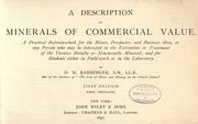 Cover of: A description of minerals of commercial value: a practical reference-book for the miner, prospector, and business man, or any person who may be interested in the extraction or treatment of the various metallic or non-metallic minerals, and for students either in field-work or in the laboratory