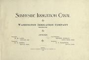 Cover of: Sunnyside irrigation canal by Washington Irrigation Company, Zillah, Wash., Washington Irrigation Company, Zillah, Wash.