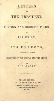 Cover of: Letters to the President: on the foreign and domestic policy of the Union, and its effects, as exhibited in the condition of the people and the state.